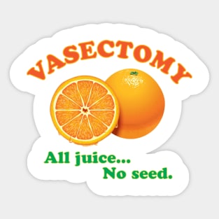 Vasectomy - All juice... No seed. Sticker